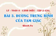 Đường trung bình của tam giác, Định nghĩa, tính chất đường trung bình trong tam giác? Toán 8 bài 3 Cánh diều Tập 2 C8